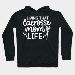 Living That Lacrosse Mom Life Sports Cute Funny Hoodie